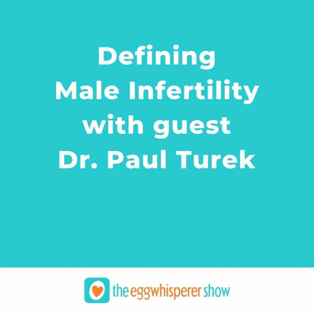 Defining Male Infertility with guest Dr. Paul Turek