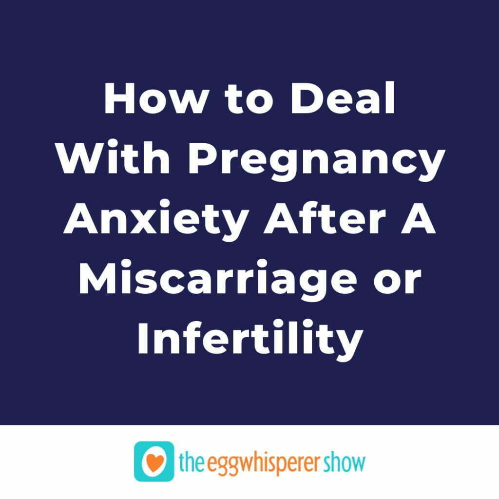How to Deal With Pregnancy Anxiety After A Miscarriage or Infertility