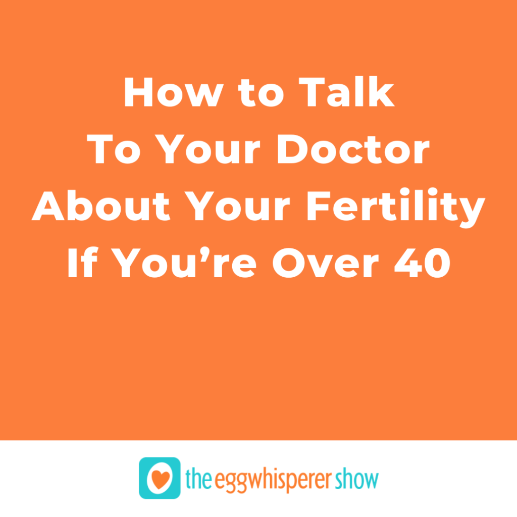 How to Talk to Your Doctor About Your Fertility If You’re Over 40