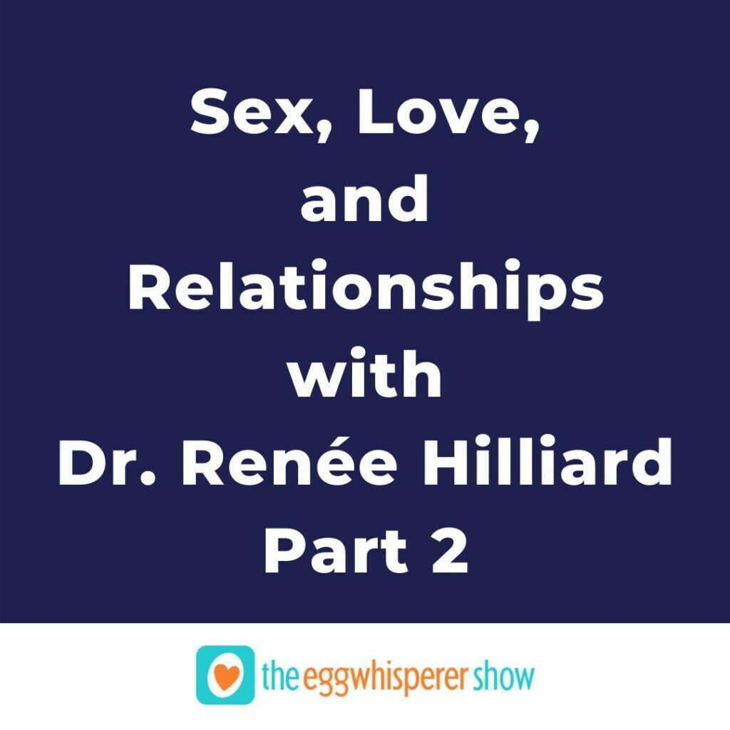 Sex, Love, and Relationships with Dr. Renée Hilliard - Part 2