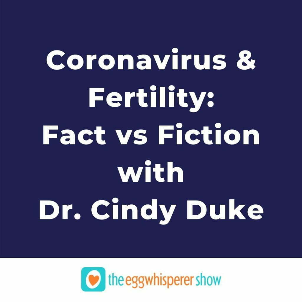 Coronavirus & Fertility: Fact vs Fiction with Dr. Cindy Duke