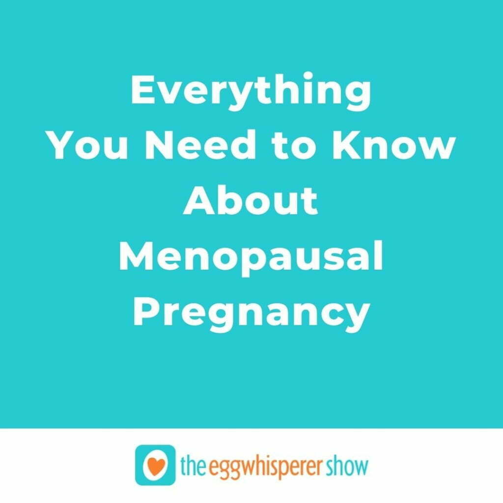 Everything You Need to Know About Menopausal Pregnancy