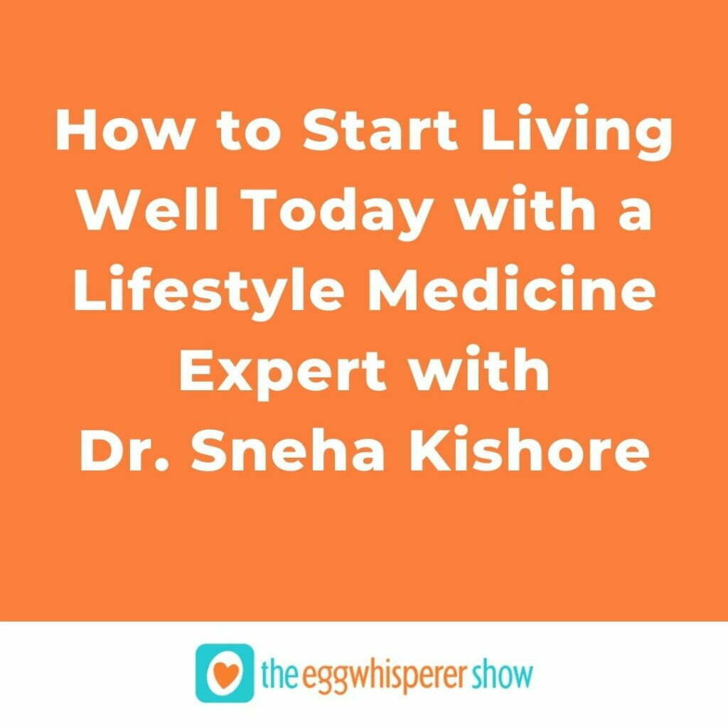How to Start Living Well Today with a Lifestyle Medicine Expert with guest Dr. Sneha Kishore