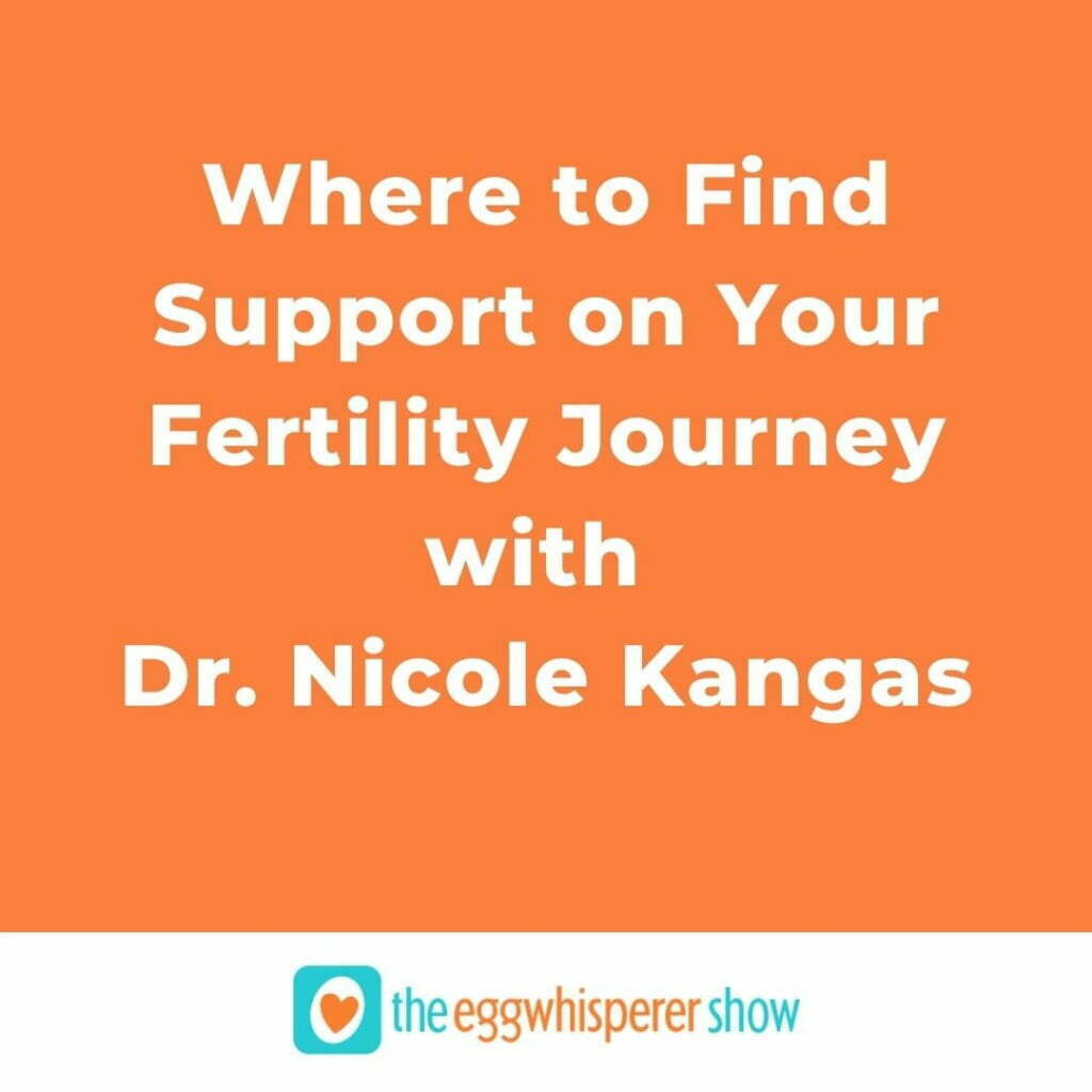 Where to Find Support on Your Fertility Journey with Dr. Nicole Kangas