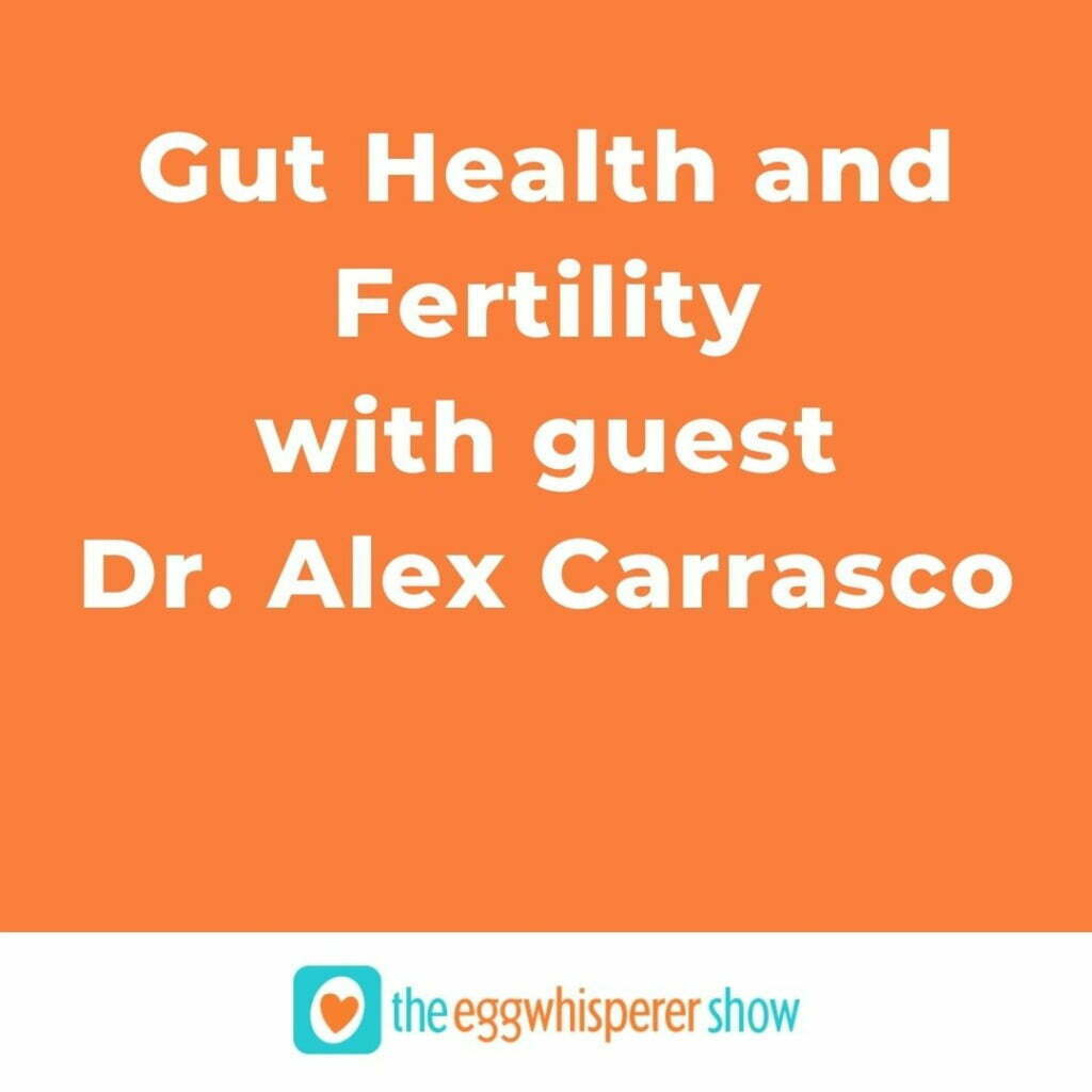 Gut Health and Fertility with guest Dr. Alex Carrasco