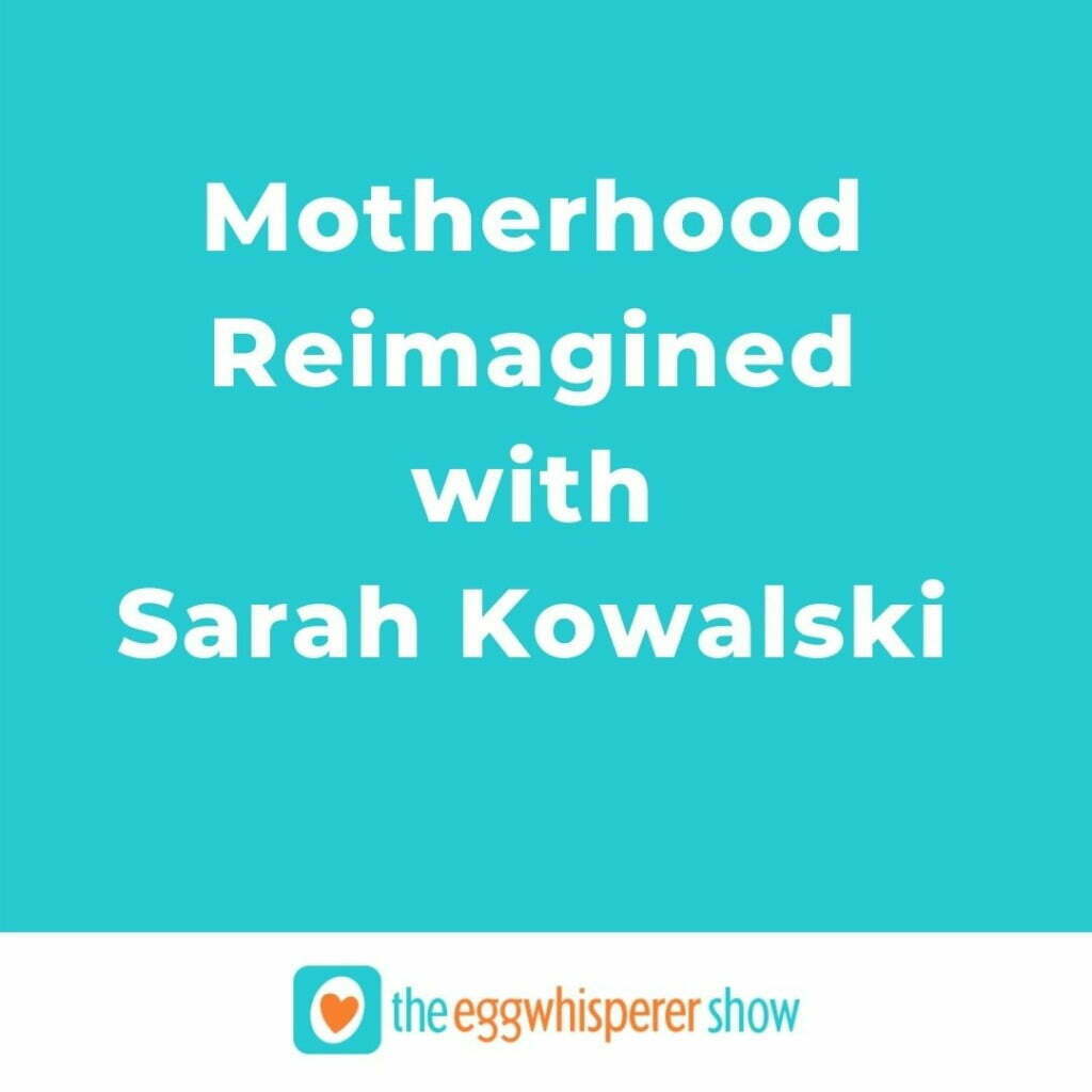 Motherhood Reimagined: A Conversation About Fertility and Single Motherhood with Sarah Kowalski
