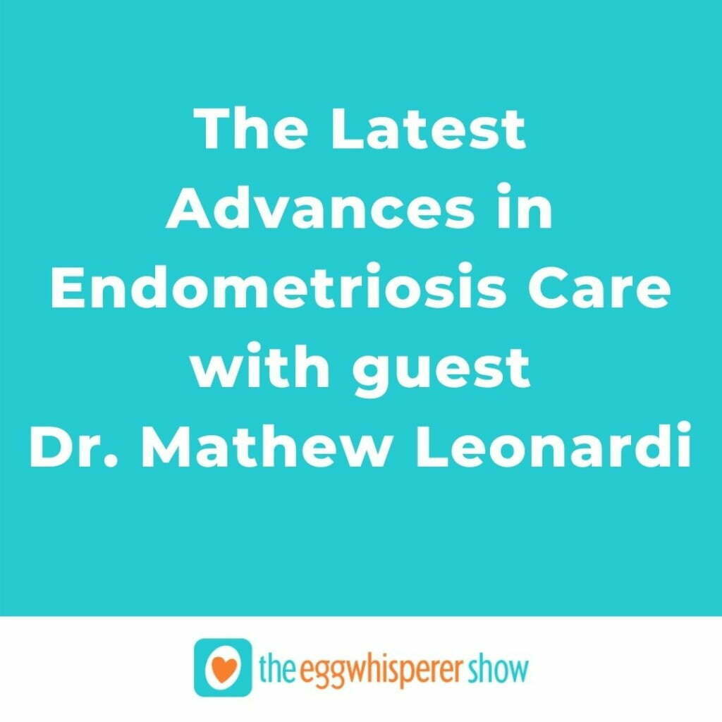 The Latest Advances in Endometriosis Care with Guest Dr. Mathew Leonardi