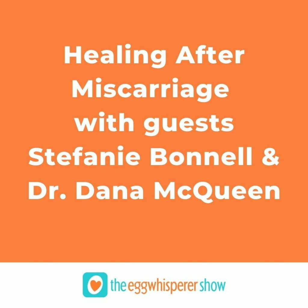 Healing After Miscarriage with guests Stefanie Bonnell and Dr. Dana McQueen