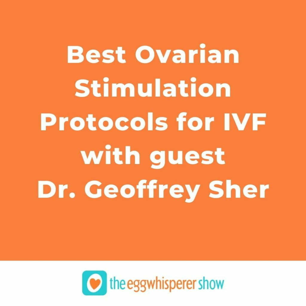 Best Ovarian Stimulation Protocols for IVF with guest Dr. Geoffrey Sher