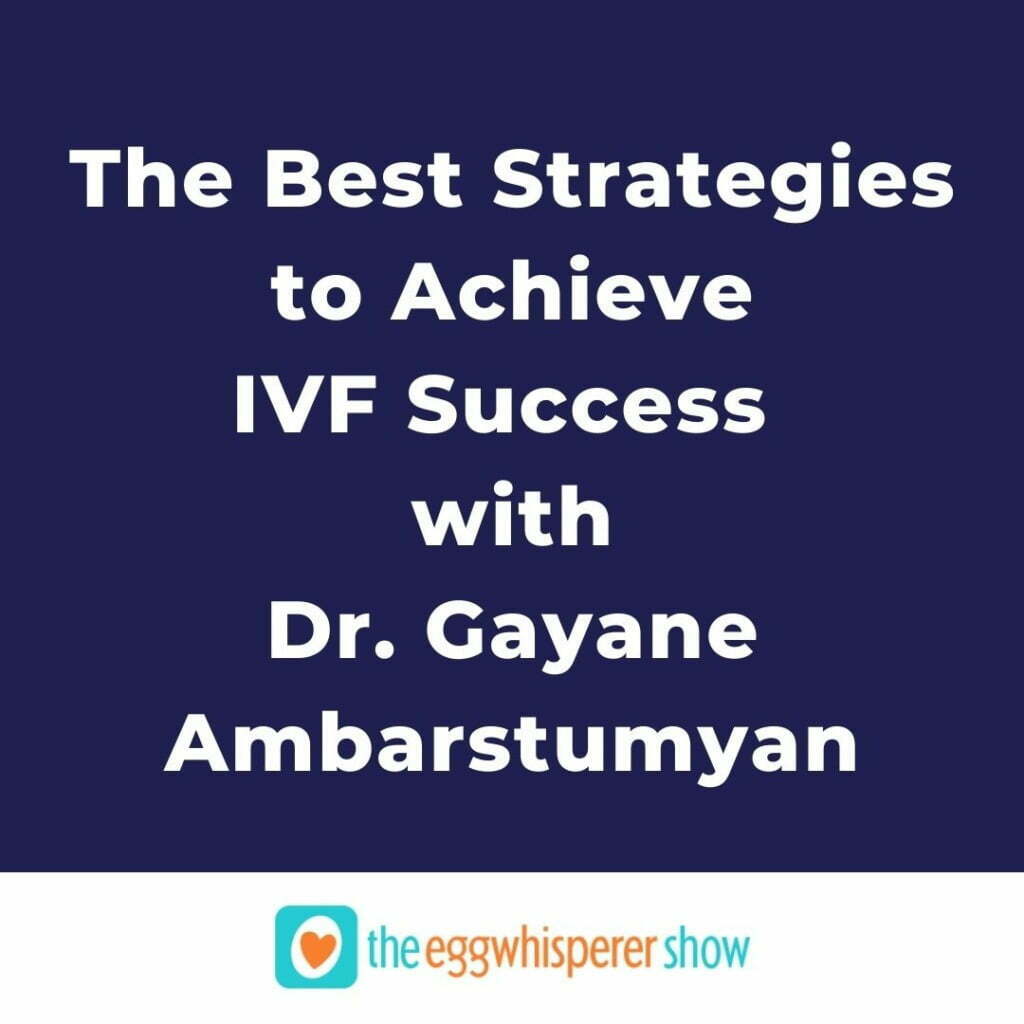 The Best Strategies to Achieve IVF Success with Dr. Gayane Ambarstumyan