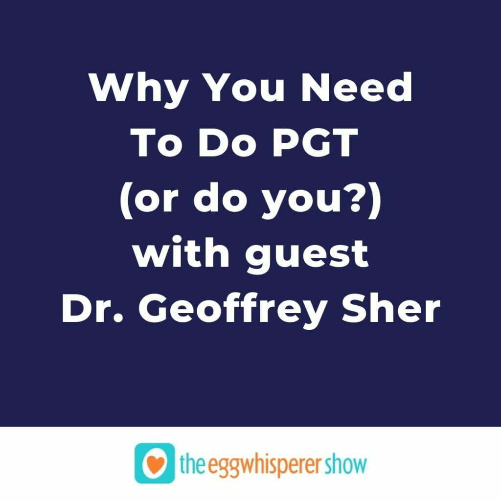 Why You Need To Do PGT (or do you) with guest Dr. Geoffrey Sher