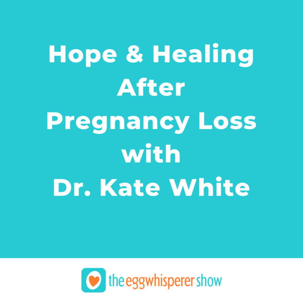 Hope and Healing After Pregnancy Loss with Dr. Kate White