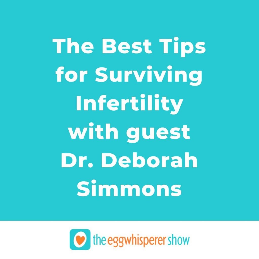 The Best Tips for Surviving Infertility with guest Dr. Deborah Simmons