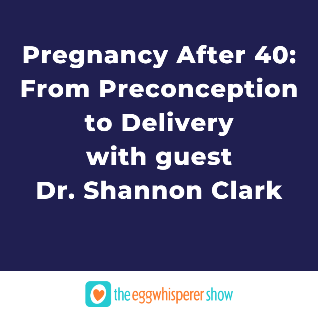Pregnancy After 40 with Dr. Shannon Clark