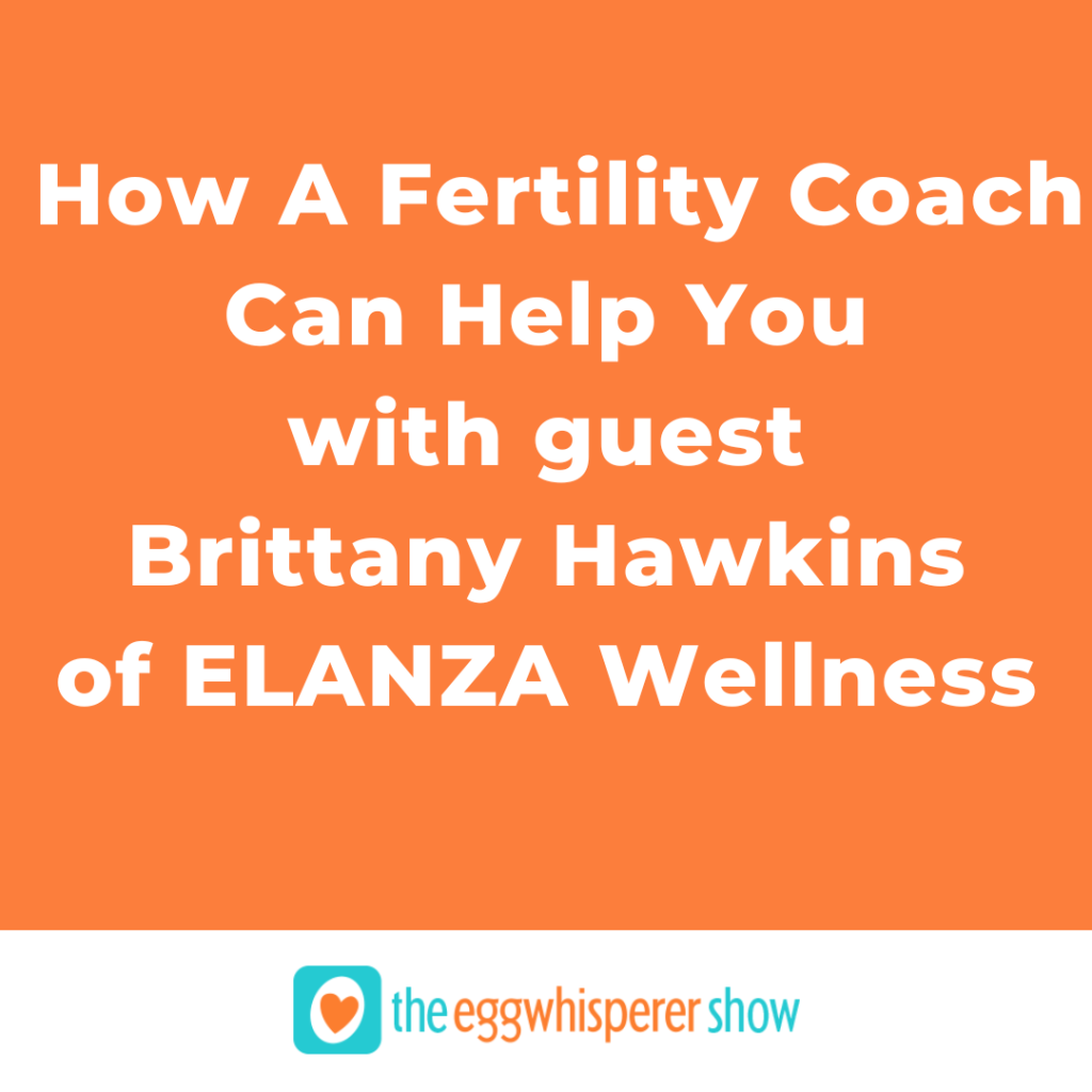 How A Fertility Coach Can Help You with Brittany Hawkins of ELANZA Wellness
