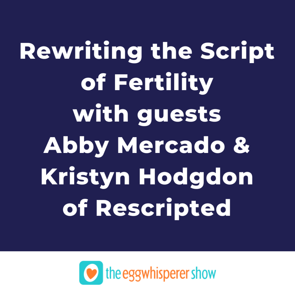 Rewriting the Script of Fertility with guests Abby Mercado & Kristyn Hodgdon of Rescripted