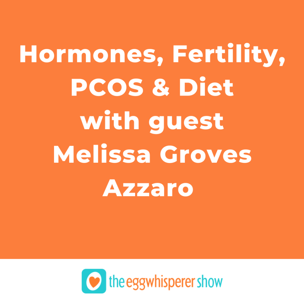Hormones, Fertility, PCOS, and Diet with guest Melissa Groves Azzaro of Hormonally Yours Podcast