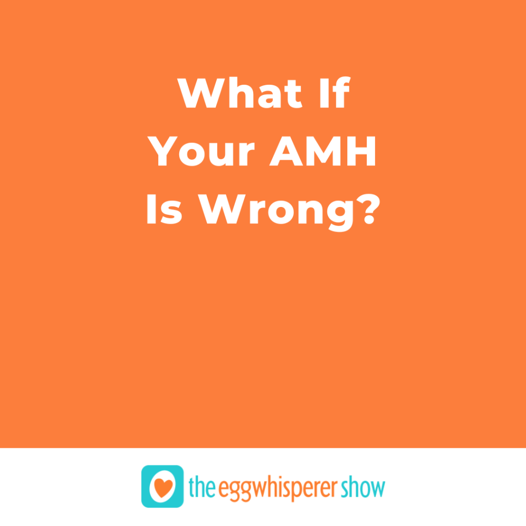 What if your AMH is wrong?