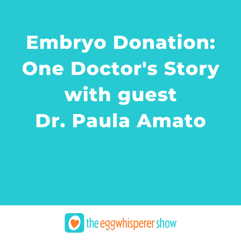 Embryo Donation: One Doctor's Story with guest Dr. Paula Amato