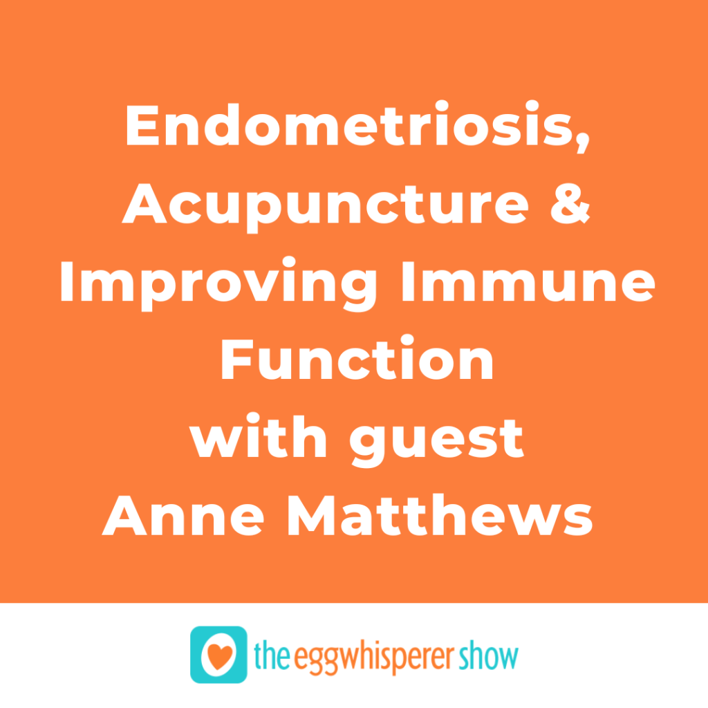Endometriosis, Acupuncture, and Improving Immune Function with Anne Matthews