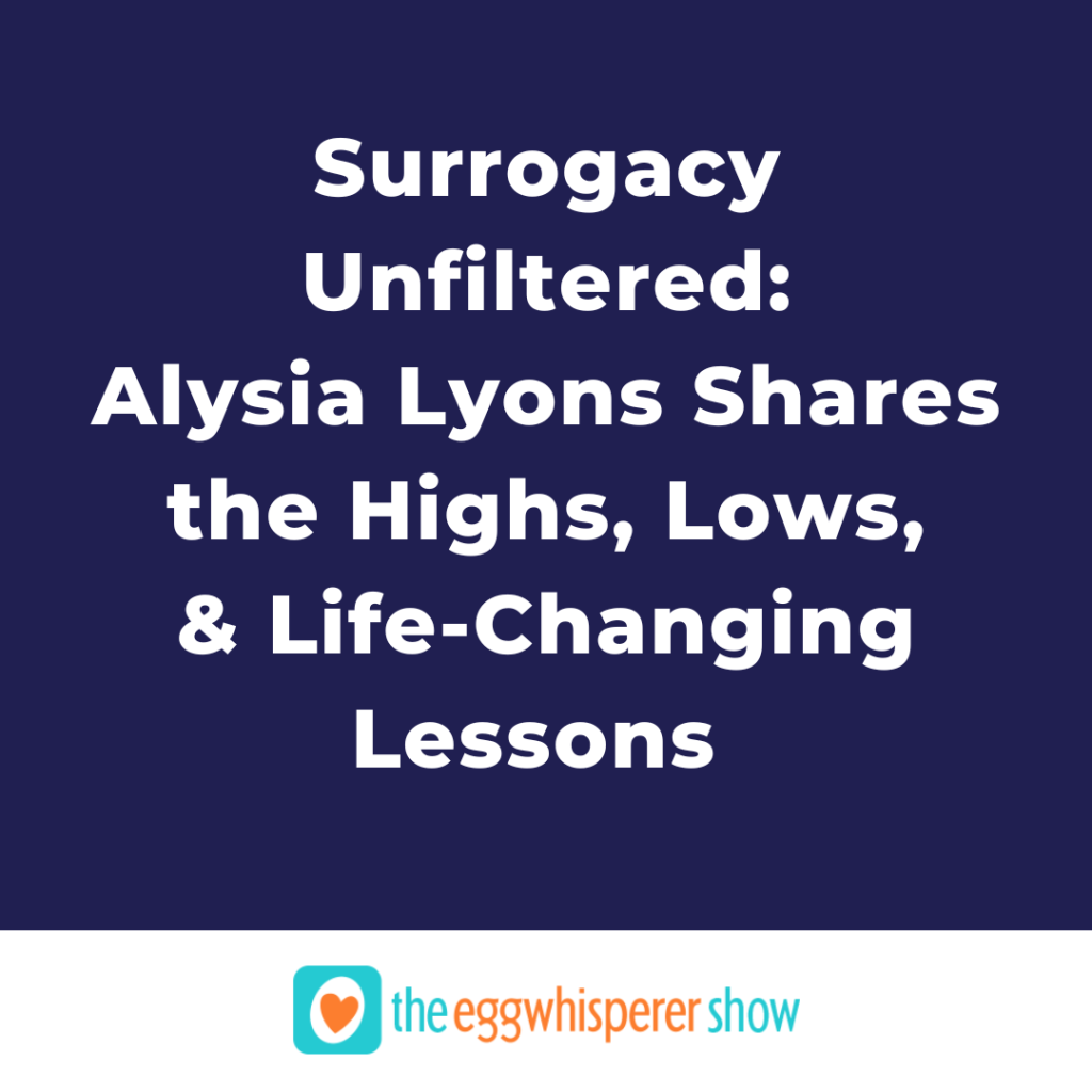 Surrogacy Unfiltered: Alysia Lyons Shares the Highs, Lows, and Life-Changing Lessons