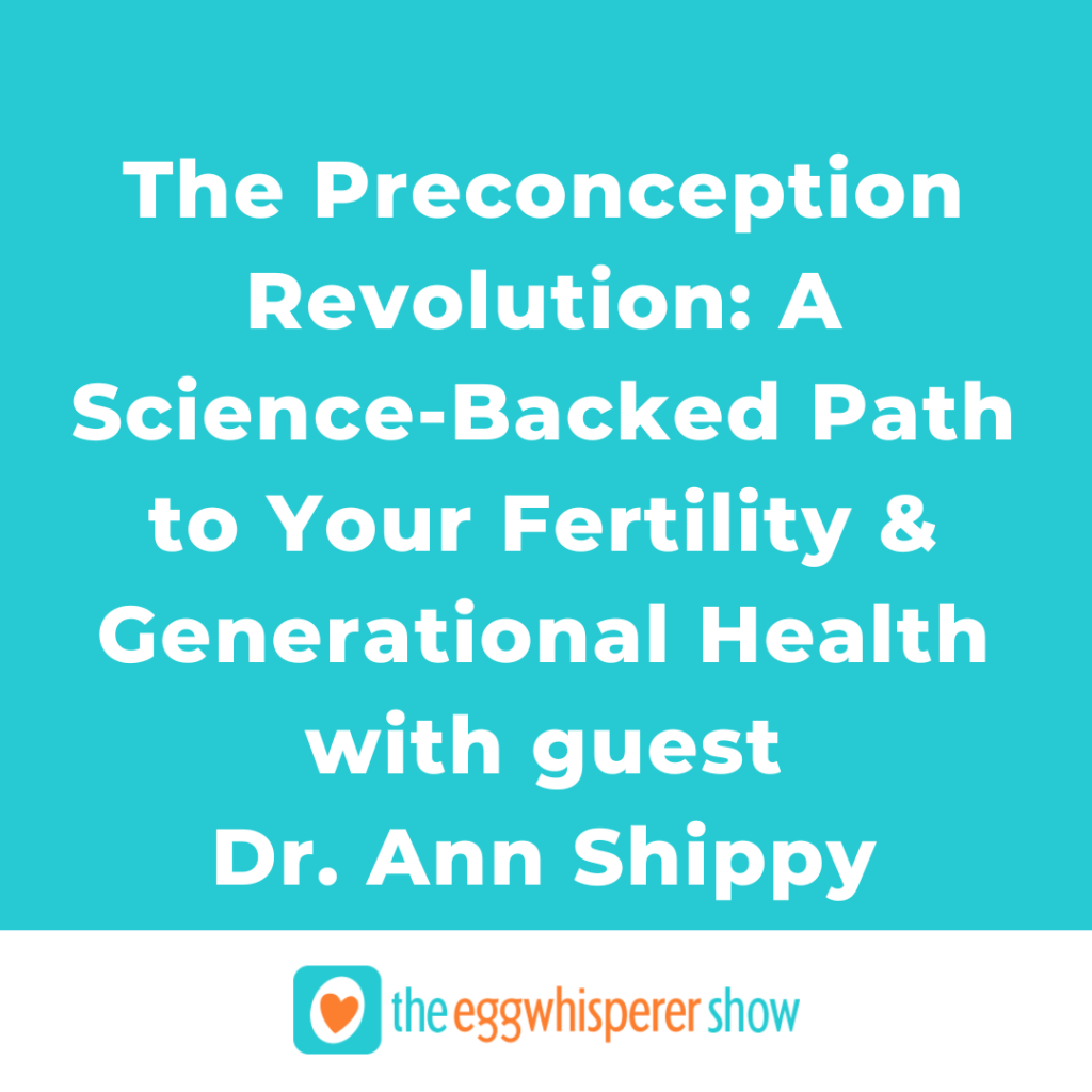 The Preconception Revolution: A Science Backed Path to Fertility & Generational Health with Dr Ann Shippy