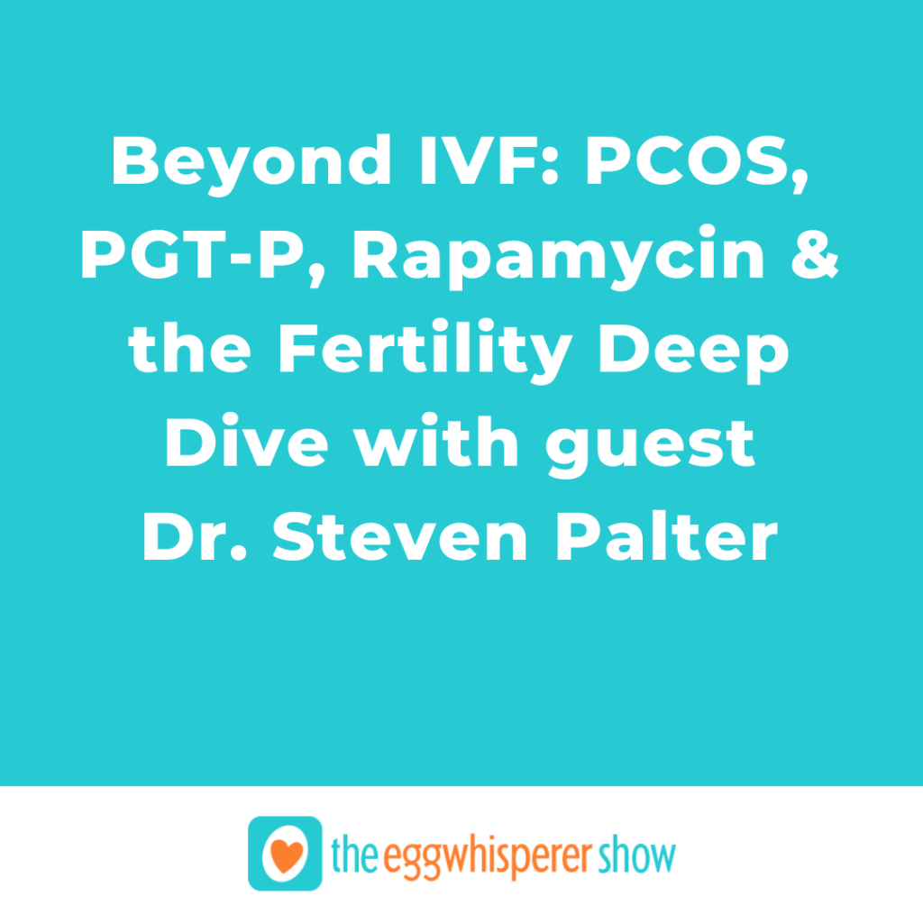 Beyond IVF: PCOS, PGT-P, Rapamycin & the Fertility Deep Dive with guest Dr. Steven Palter