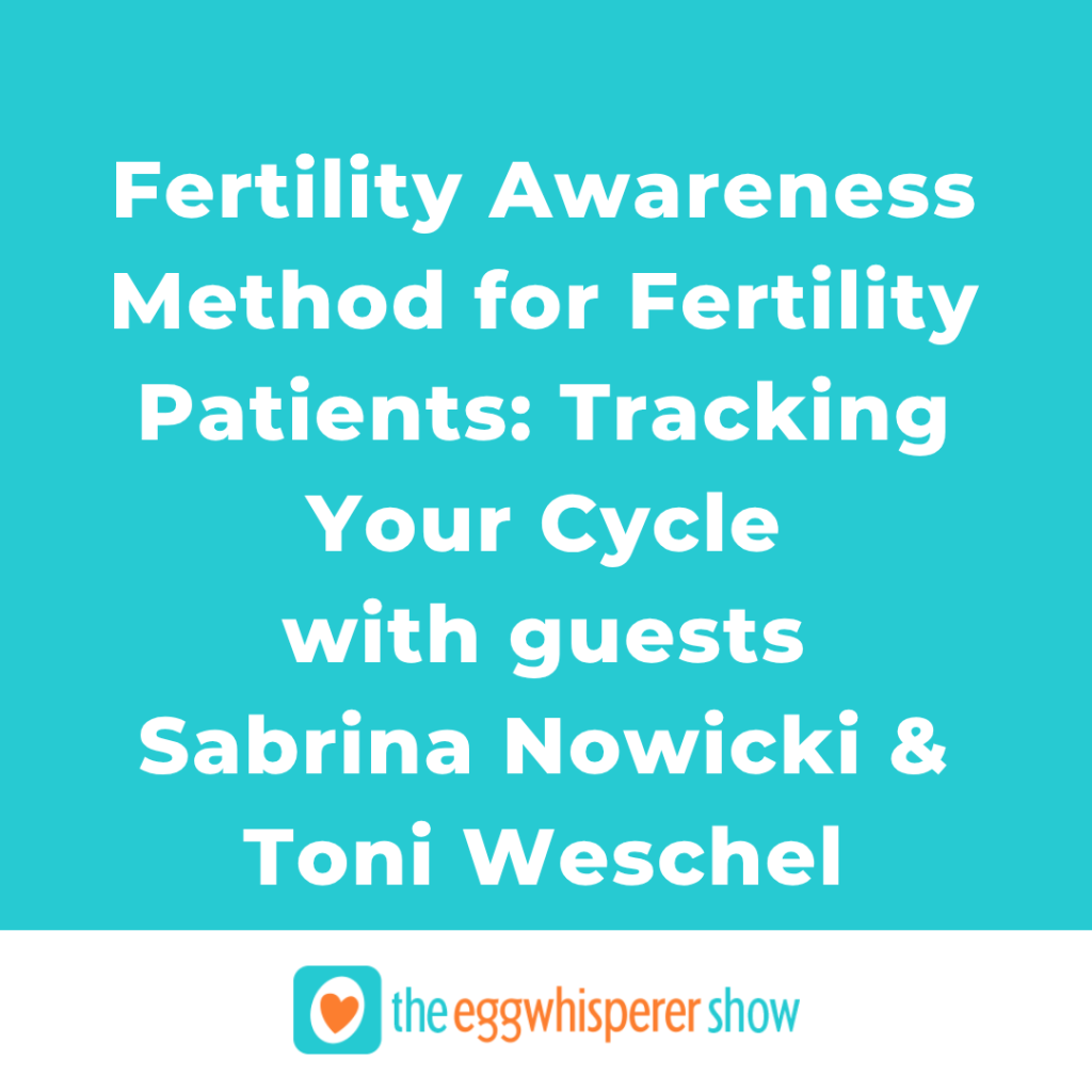 Fertility Awareness Method for Fertility Patients: Tracking Your Cycle with guests Sabrina Nowicki and Toni Weschel of Cyclisity
